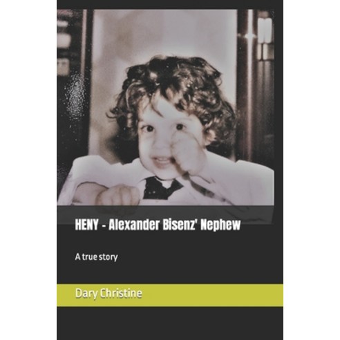 (영문도서) HENY - Alexander Bisenz'' Nephew: A true story Paperback, Independently Published, English, 9798843911140