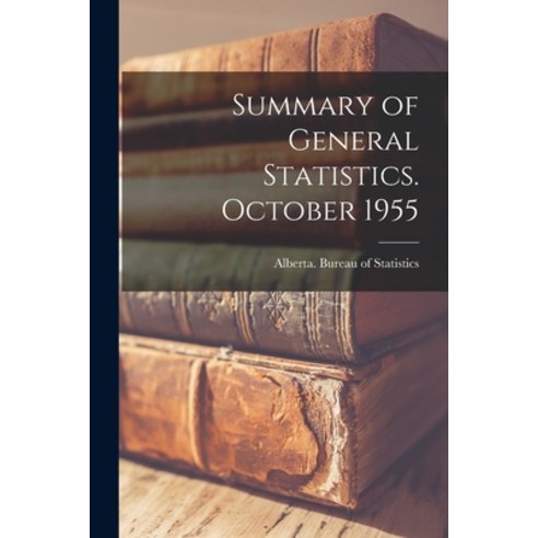 (영문도서) Summary of General Statistics. October 1955 Paperback, Hassell Street Press, English, 9781014986580