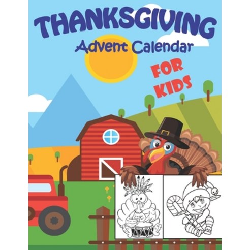 Thanksgiving Advent Calendar For Kids: Funny Thanksgiving Day Countdown Coloring Book For Kids And T... Paperback, Independently Published, English, 9798552409228