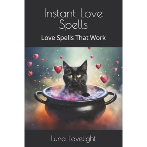 (영문도서) Instant Love Spells: Love Spells That Work Paperback, Independently Published, English, 9798877248625
