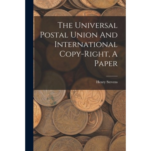 (영문도서) The Universal Postal Union And International Copy-right A Paper Paperback, Legare Street Press, English, 9781017795332