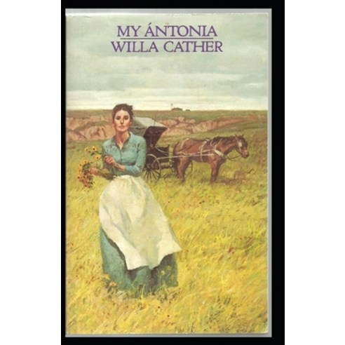 My Ántonia Illustrated Paperback, Independently Published, English, 9798709793361