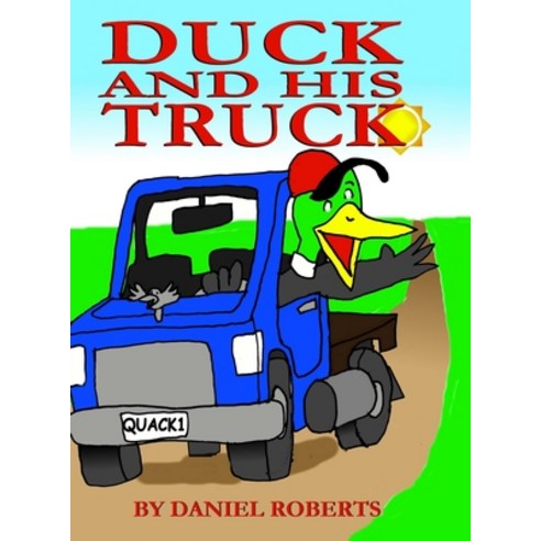 Duck and his Truck Hardcover, Lulu.com