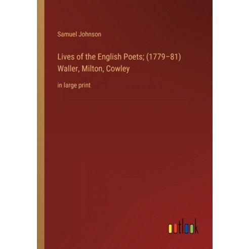 (영문도서) Lives of the English Poets; (1779-81) Waller Milton Cowley: in large print Paperback, Outlook Verlag, 9783368338787