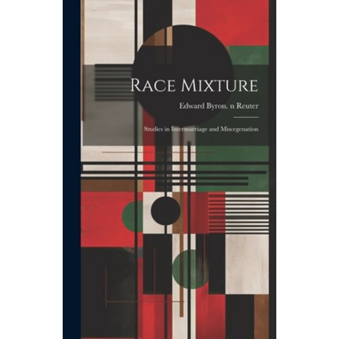(영문도서) Race Mixture: Studies in Intermarriage and Miscegenation Hardcover, Hassell Street Press, English, 9781019355473