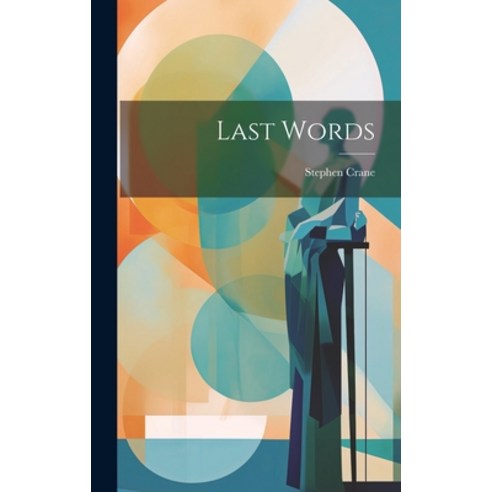 (영문도서) Last Words Hardcover, Legare Street Press, English, 9781020928475