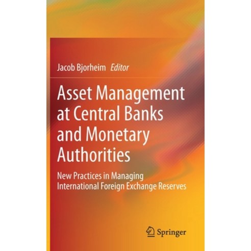 Asset Management at Central Banks and Monetary Authorities: New Practices in Managing International ... Hardcover, Springer