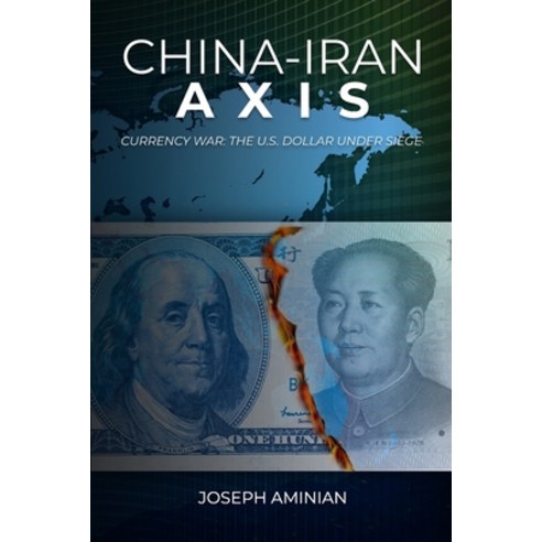China-Iran Axis Paperback, Lulu.com, English, 9781716466502