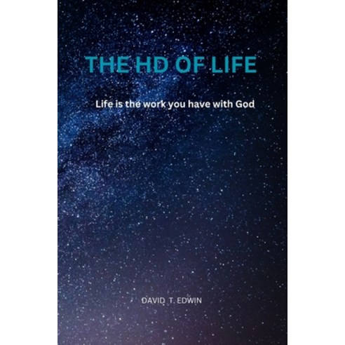 (영문도서) The HD of Life: Life is the work you have with God Paperback, Independently Published, English, 9798395964786