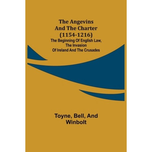 (영문도서) The Angevins and the Charter (1154-1216); The Beginning of English Law the Invasion of Irela... Paperback, Alpha Edition, 9789355348616