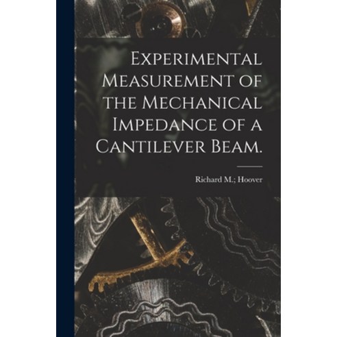 (영문도서) Experimental Measurement of the Mechanical Impedance of a Cantilever Beam. Paperback, Hassell Street Press, English, 9781013913464