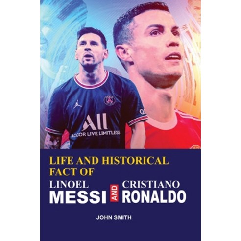 (영문도서) Life and Historical Fact of Linoel Messi and Cristiano Ronaldo Paperback, Independently Published, English, 9798388907646