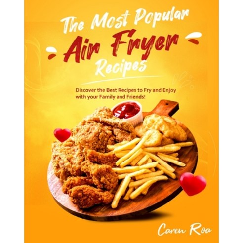 (영문도서) The Most Popular Air Fryer Recipes: Discover the Best Recipes to Fry and Enjoy with your Fami... Paperback, English, 9781802954845