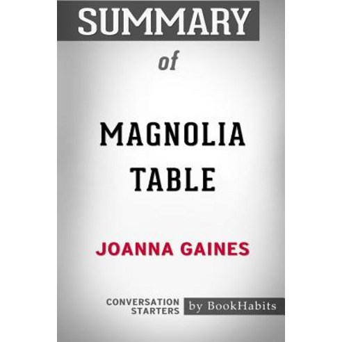 Summary of Magnolia Table by Joanna Gaines: Conversation Starters Paperback, Blurb