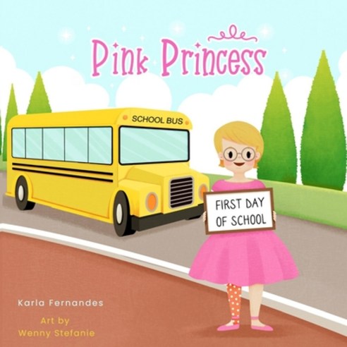 (영문도서) Pink Princess: First Day of School Paperback, Independently Published, English, 9798494180858