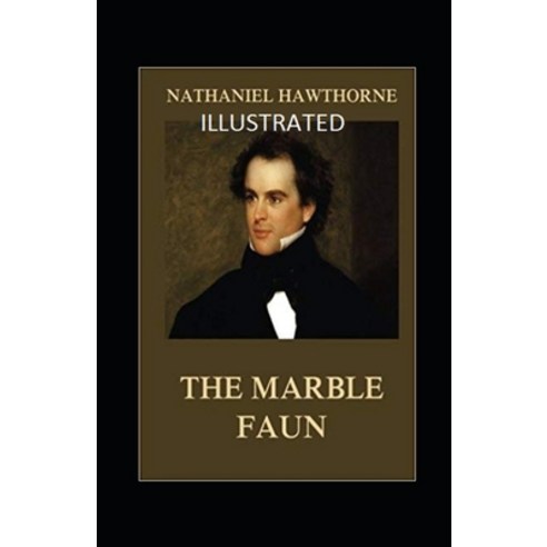 (영문도서) The Marble Faun Illustrated Paperback, Independently Published, English, 9798422037346