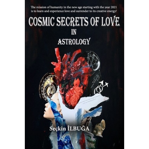 Cosmic Secrets of Love in Astrology: The mission of humanity in the new age starting with the year 2... Paperback, Independently Published, English, 9798709236868