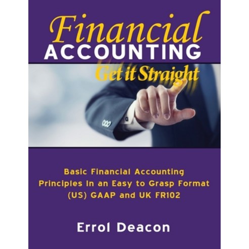 (영문도서) Financial Accounting Get It Straight: Basic Financial Accounting in an easy to grasp format (... Paperback, Deacon Media Ltd, English, 9781838486419