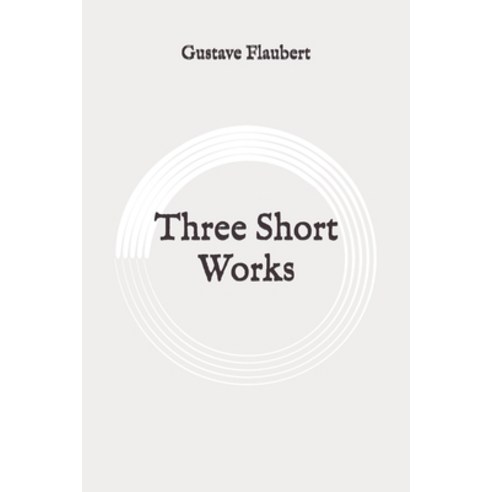 Three Short Works: Original Paperback, Independently Published