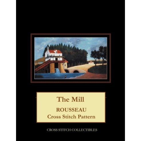 (영문도서) The Mill: Rousseau Cross Stitch Pattern Paperback, Createspace Independent Pub..., English, 9781718908796