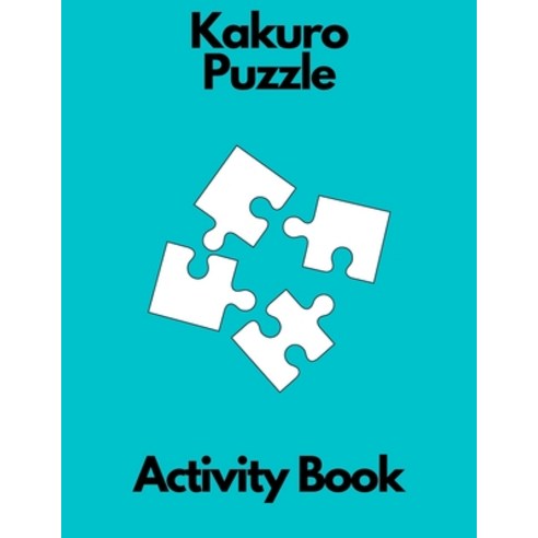 Kakuro puzzle activity book: kakuro puzzle book for adults for teenagers for girls for men relaxation Paperback, Independently Published, English, 9798580998428