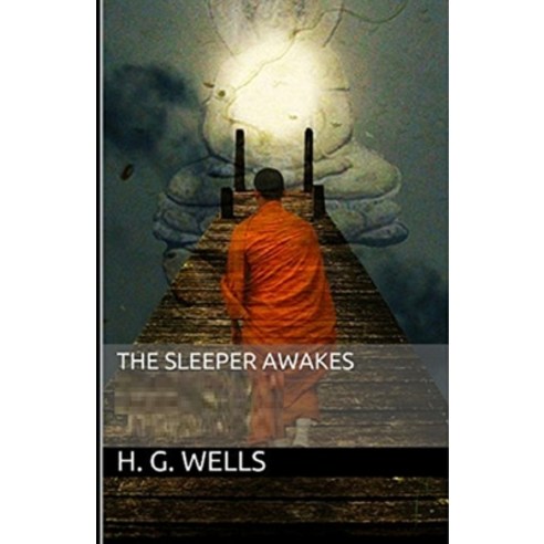 The Sleeper Awakes Illustrated Paperback, Independently Published