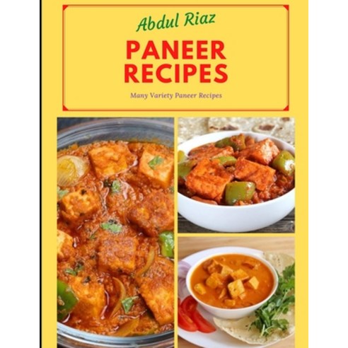 Paneer Recipes: Many Variety Paneer Recipes Paperback, Independently Published, English, 9798732000788