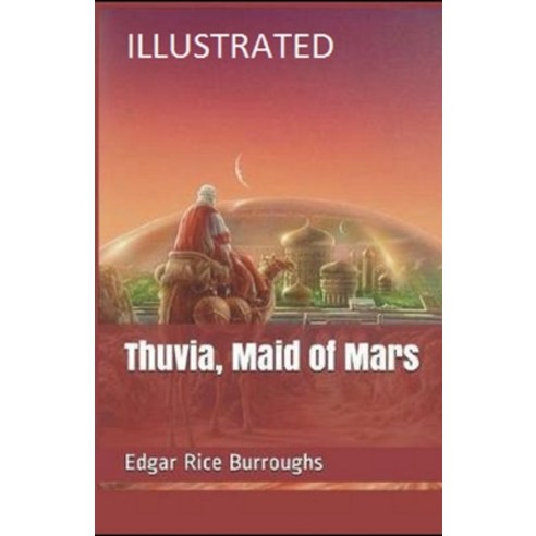Thuvia Maid of Mars Illustrated Paperback, Independently Published