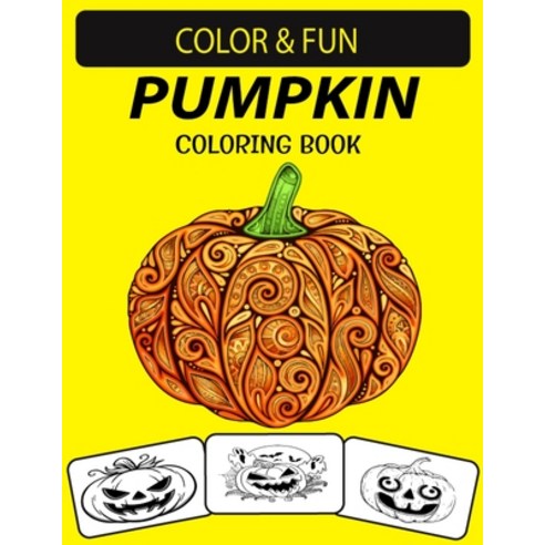 Pumpkin Coloring Book: Vol 2: New and Expanded Edition Unique Designs Pumpkin Coloring Book for Pres... Paperback, Independently Published