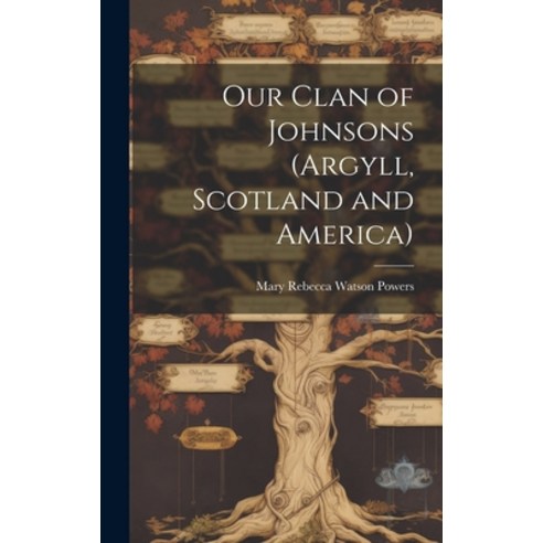 (영문도서) Our Clan of Johnsons (Argyll Scotland and America) Hardcover, Hassell Street Press, English, 9781019356890
