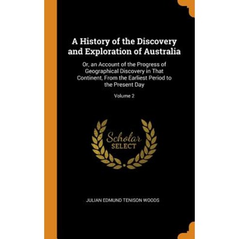 (영문도서) A History of the Discovery and Exploration of Australia: Or an Account of the Progress of Ge... Hardcover, Franklin Classics Trade Press, English, 9780343831707