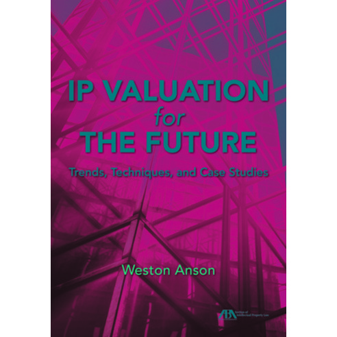 IP Valuation for the Future:Trends Techniques and Case Studies, American Bar Association, English, 9781641052276