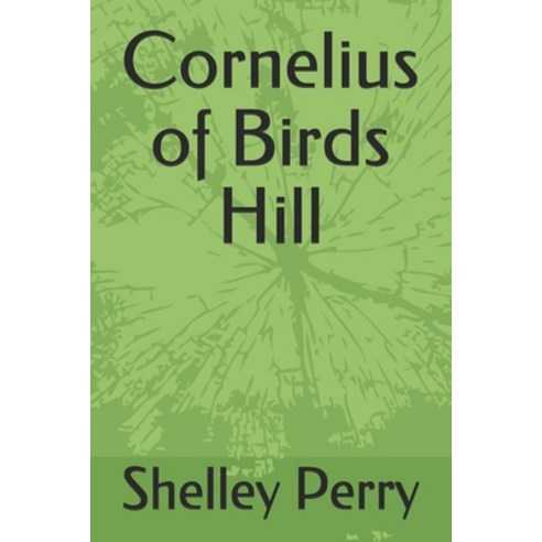 Cornelius of Birds Hill Paperback, Independently Published, English, 9798711313601