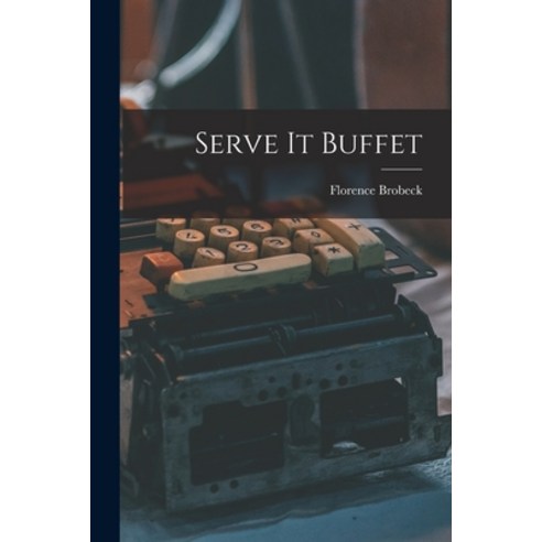 (영문도서) Serve It Buffet Paperback, Hassell Street Press, English, 9781014933669