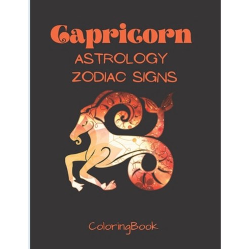 Capricorn - Astrology Zodiac Signs Coloring Book: The Horoscope Mountain Goat Sign Astrological Art... Paperback, Independently Published, English, 9798579768360