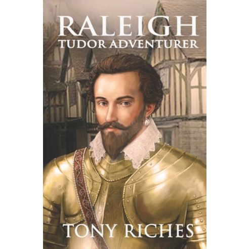 (영문도서) Raleigh - Tudor Adventurer Paperback, Independently Published, English, 9798814806956