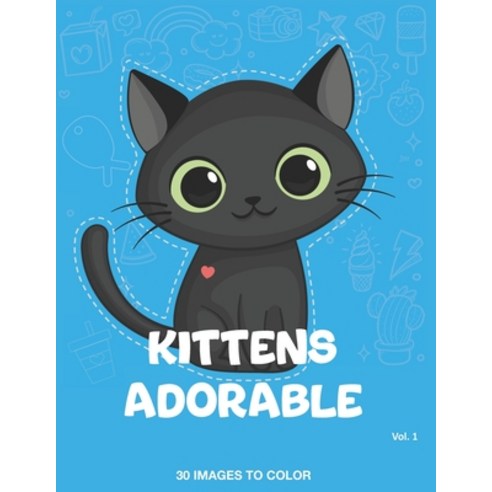 (영문도서) Kittens Adorable Paperback, Independently Published, English, 9798397570220