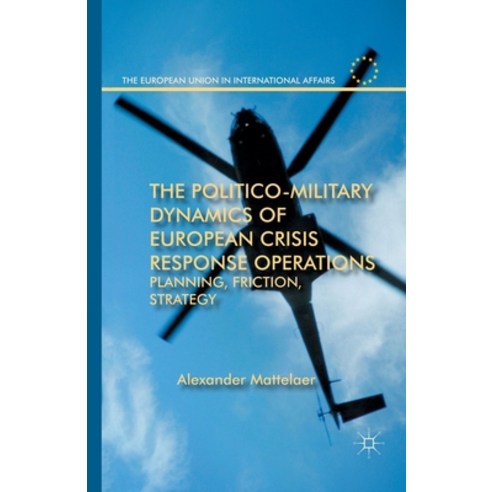 (영문도서) The Politico-Military Dynamics of European Crisis Response ...