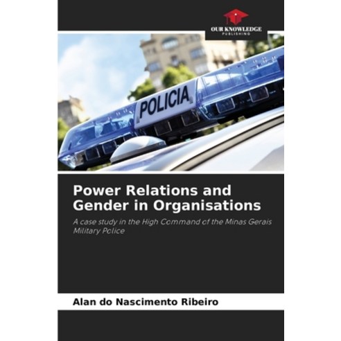 (영문도서) Power Relations and Gender in Organisations Paperback, Our Knowledge Publishing, English, 9786207662937