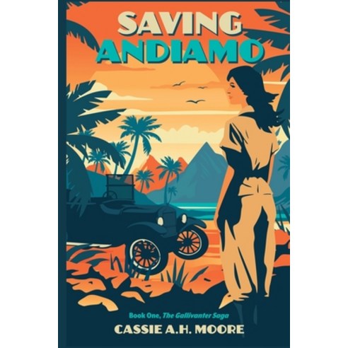 (영문도서) Saving Andiamo: Book One The Gallivanter Saga Paperback, Cassie A.H. Moore, English, 9798990210301