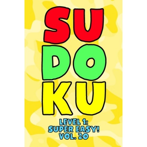 Sudoku Level 1: Super Easy! Vol. 20: Play 9x9 Grid Sudoku Super Easy Level Volume 1-40 Play Them All... Paperback, Independently Published, English, 9798576110056