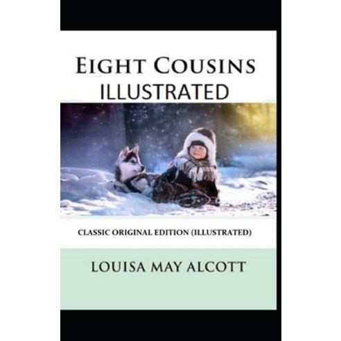 Eight Cousins: Classic Original Edition (Illustrated) Paperback, Independently Published, English, 9798717909471