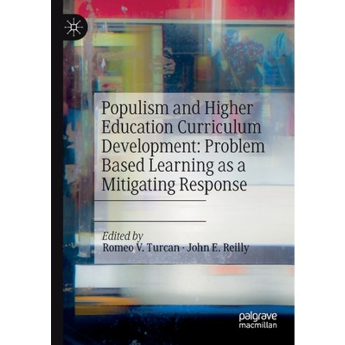 (영문도서) Populism and Higher Education Curriculum Development: Problem Based Learning as a Mitigating ... Paperback, Palgrave MacMillan, English, 9783030473785