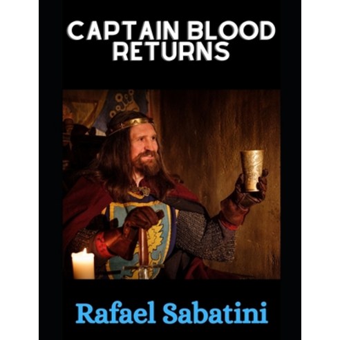 Captain Blood Returns: The Chronicles of Captain Blood Paperback, Independently Published, English, 9798729294954