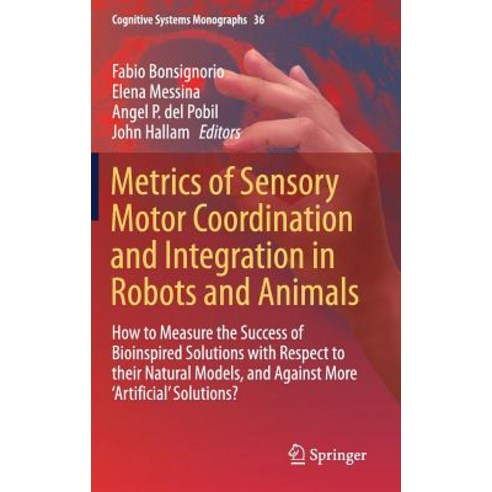 (영문도서) Metrics of Sensory Motor Coordination and Integration in Robots and Animals: How to Measure t... Hardcover, Springer