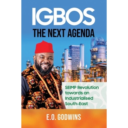 (영문도서) Igbos: The Next Agenda: SEIMP Revolution towards an Industrialised South-East Paperback, Independently Published, English, 9798851943690
