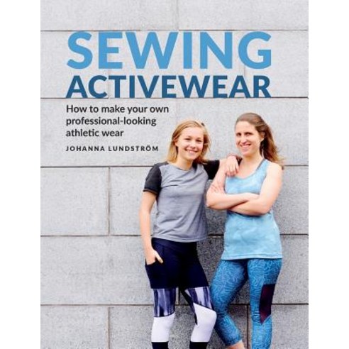 Sewing Activewear How to make your own professional-looking athletic wear, Last Stitch