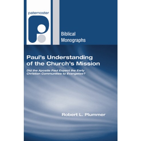 (영문도서) Paul''s Understanding of the Church''s Mission: Did the Apostle Paul Expect the Early Christian... Hardcover, Wipf & Stock Publishers, English, 9781498248273