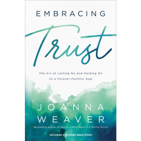 (영문도서) Embracing Trust: The Art of Letting Go and Holding on to a Forever-Faithful God Paperback, Fleming H. Revell Company, English, 9780800736736