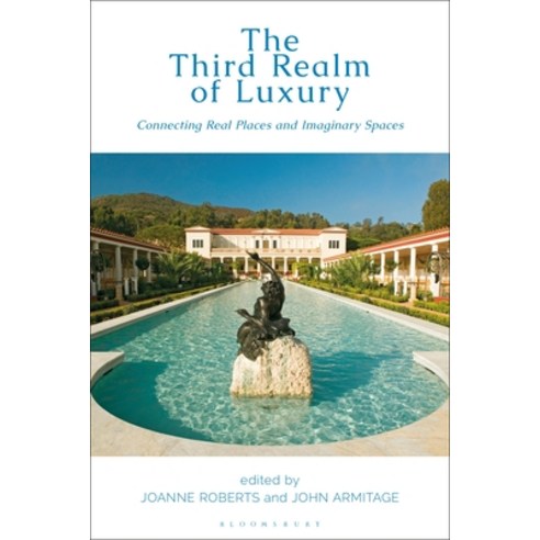 The Third Realm of Luxury: Connecting Real Places and Imaginary Spaces Paperback, Bloomsbury Visual Arts, English, 9781350238121